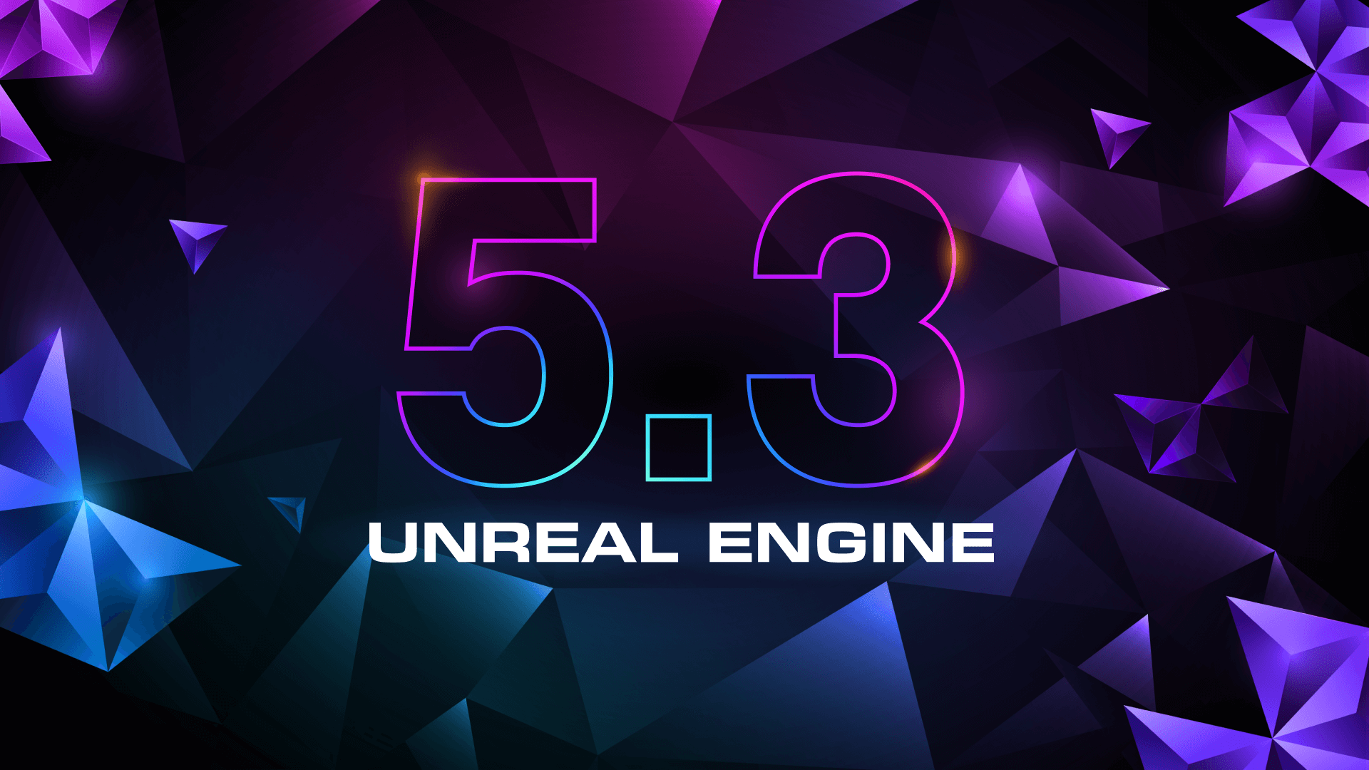虚幻引擎5.3现已发布 面向公众开放下载