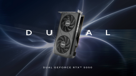 DLSS4甜品卡超新星！华硕RTX5050系列显卡